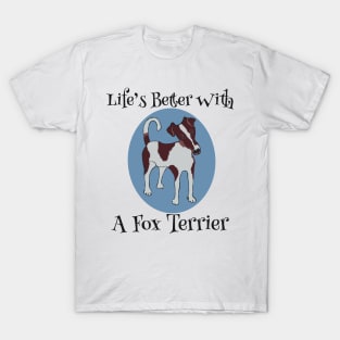 Life’s Better with a Fox Terrier T-Shirt